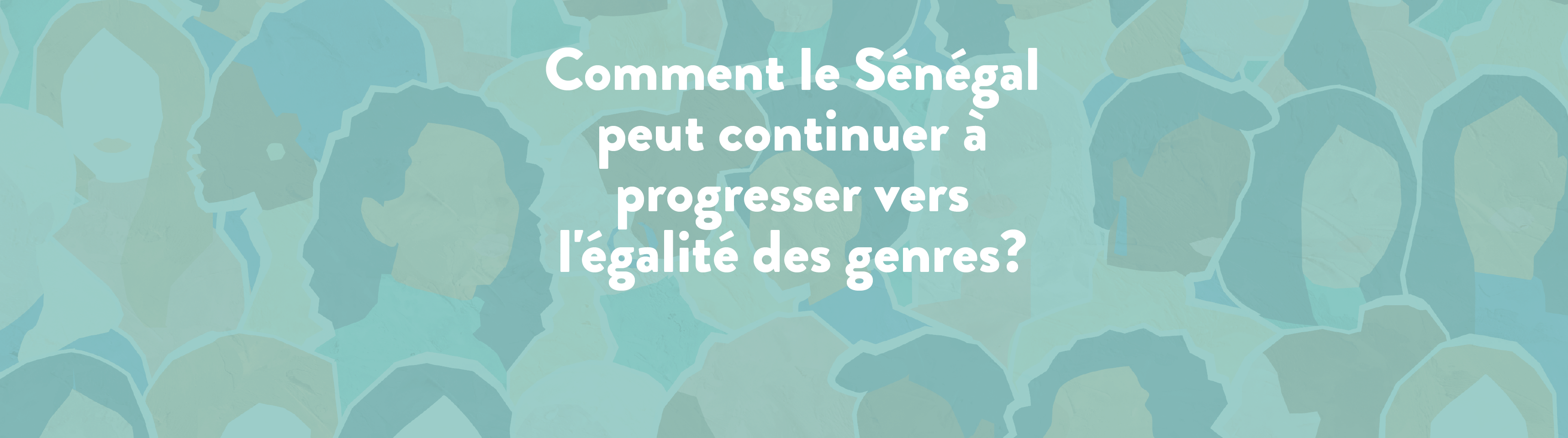 Comment le Sénégal peut continuer à progresser vers l’égalité des genres? 