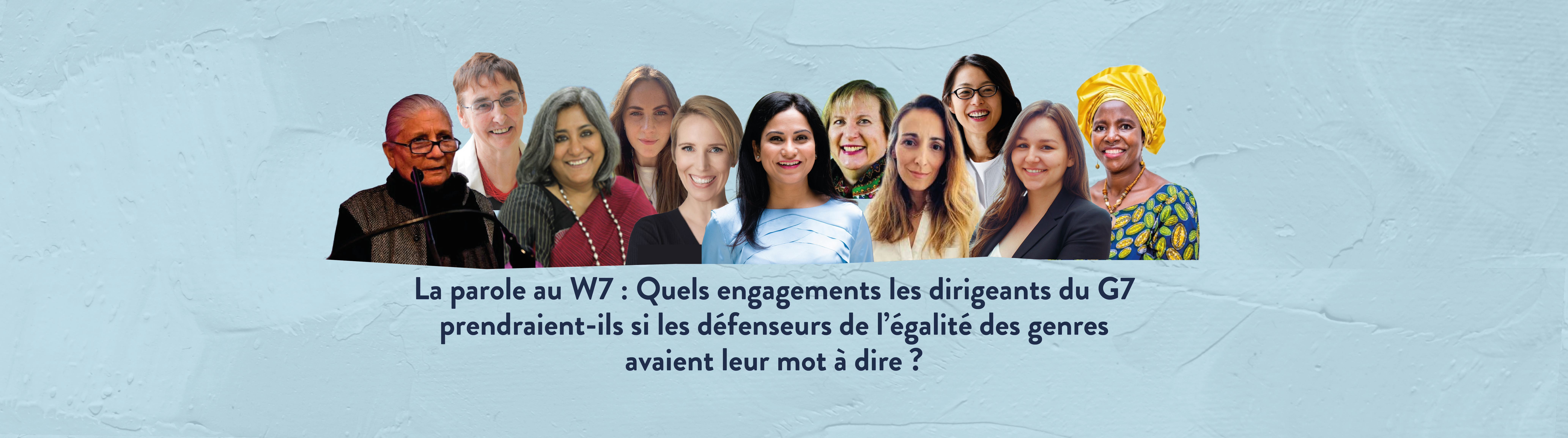 La parole au W7 : Quels engagements les dirigeants du G7 prendraient-ils si les défenseurs de l’égalité des genres avaient leur mot à dire ?  