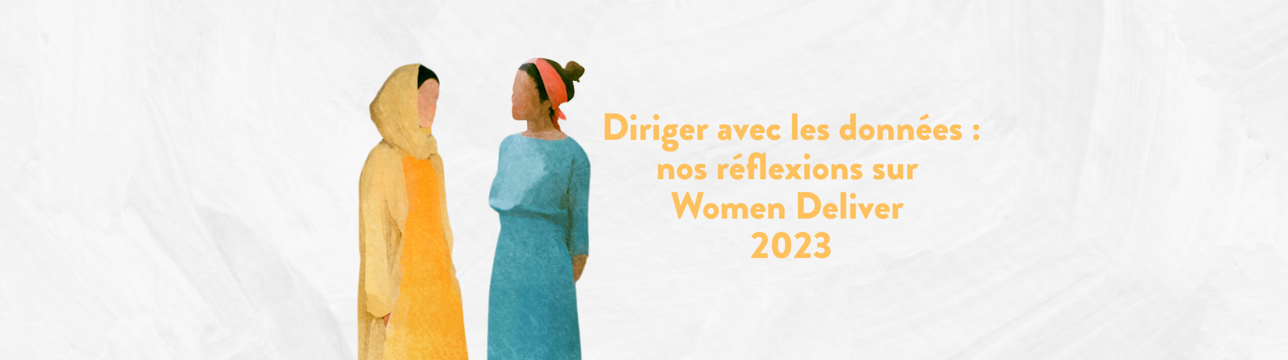 Diriger avec les données : nos réflexions sur la conférence Women Deliver 2023 