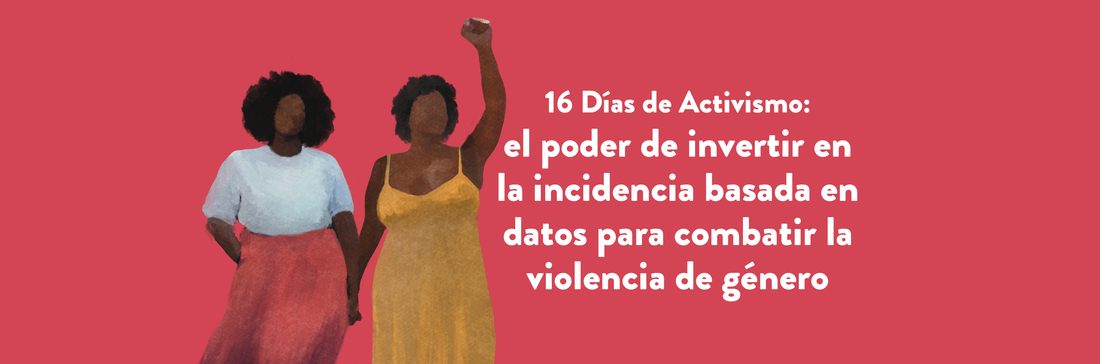 16 Días de Activismo: el poder de invertir en la incidencia basada en datos para combatir la violencia de género 