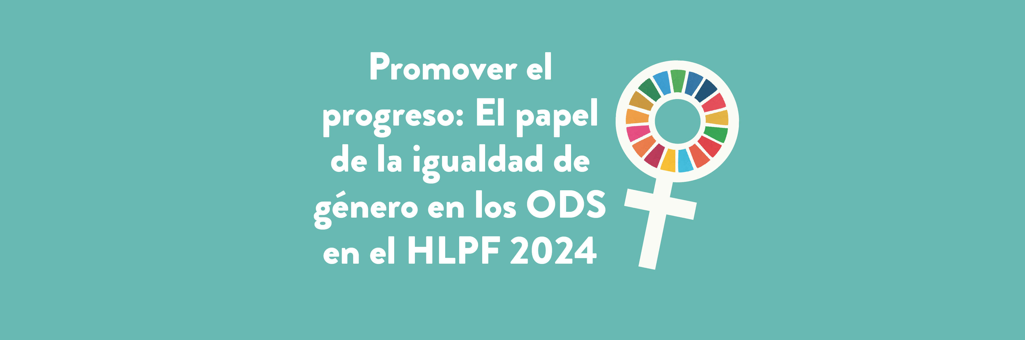 Promover el progreso: El papel de la igualdad de género en los ODS en el HLPF 2024